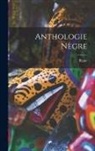 Blaise Cendrars - Anthologie nègre