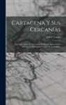 José P. Urueta - Cartagena Y Sus Cercanías: Guía Descriptiva De La Capital Del Estado Soberano De Bolívar, En Los Estados Unidos De Colombia