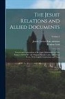 Reuben Gold Thwaites, Jesuits Letters from Missions (North - The Jesuit Relations and Allied Documents: Travels and Explorations of the Jesuit Missionaries in New France, 1610-1791; the Original French, Latin, a