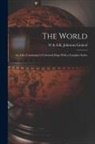W. &amp;. a. K. Johnston Limited - The World: An Atlas Containing 34 Coloured Maps With a Complete Index