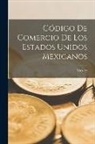 Mexico - Código De Comercio De Los Estados Unidos Mexicanos