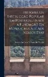 Antonio Da Costa De Souza De Macedo - Historia Da Instrucção Popular Em Portugal Desde a Fundação Da Monarchia Até Aos Nossos Dias