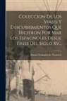 Martín Fernández de Navarrete - Coleccion De Los Viajes Y Descubrimientos Que Hicieron Por Mar Los Espagnoles Desde Fines Del Siglo Xv