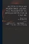 Robert Thorpe, William Wilberforce - A Letter to William Wilberforce, Esq. M.P., Vice President of the African Institution, & C, & C, &c: Containing Remarks On the Reports Of the Sierra L