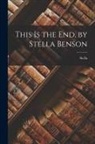 Stella Benson - This is the End, by Stella Benson