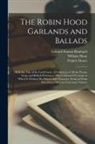 Francis Douce, William Hone, Edward Francis Rimbault - The Robin Hood Garlands and Ballads: With the Tale of the Lytell Geste: A Collection of All the Poems, Songs and Ballads Relating to This Celebrated Y