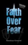Kataleya Graceal - Faith Over Fear