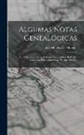 João Mendes de Almeida - Algumas Notas Genealógicas: Livro De Familia: Portugal, Hespanha, Flandres-Brabante, Brazil, São Paulo-Maranhão: Séculos Xvi-Xix