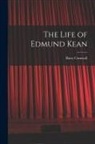 Barry Cornwall - The Life of Edmund Kean