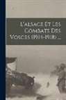 Anonymous - L'alsace Et Les Combats Des Vosges (1914-1918)