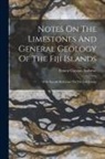 Ernest Clayton Andrews - Notes On The Limestones And General Geology Of The Fiji Islands: With Special Reference To The Lau Group