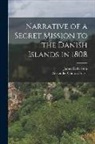 Alexander Clinton Fraser, James Robertson - Narrative of a Secret Mission to the Danish Islands in 1808