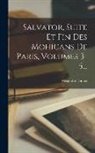 Alexandre Dumas - Salvator, Suite Et Fin Des Mohicans De Paris, Volumes 3-5