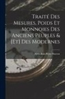 Alexis-Jean-Pierre Paucton - Traité Des Mesures, Poids Et Monnoies Des Anciens Peuples & [Et] Des Modernes