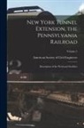 American Society of Civil Engineers - New York Tunnel Extension, the Pennsylvania Railroad: Description of the Work and Facilities; Volume 2