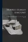 Anonymous - Morris's Human Anatomy: A Complete Systematic Treatise by English and American Authors