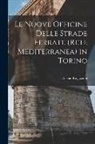 Alessio Ragazzoni - Le Nuove Officine Delle Strade Ferrate (Rete Mediterranea) in Torino