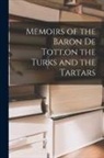Anonymous - Memoirs of the Baron De Tott, on the Turks and the Tartars
