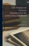 James Macpherson - The Poems of Ossian. Translated by James Macpherson; Volume 1