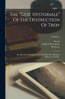 Guido Delle Colonne, Benoît (de Sainte-More), Huchown (of the Awle Ryale) - The "gest Hystoriale" Of The Destruction Of Troy: An Alliterative Romance Tr. From Guido De Colonna's "hystoria Troiana."; Volume 1