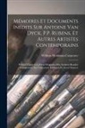 William Hookham Carpenter - Mémoires Et Documents Inédits Sur Antoine Van Dyck, P.P. Rubens, Et Autres Artistes Contemporains: Publiés D'après Les Pièces Originales Des Archives