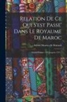 Adrien Maurice De Mairault - Relation De Ce Qui S'est Passe' Dans Le Royaume De Maroc: Depuis L'année 1727 Jusqu'en 1737