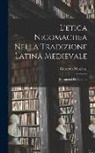 Concetto Marchesi - L'etica Nicomachea Nella Tradizione Latina Medievale: (Documenti Ed Appunti)