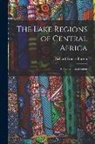 Richard Francis Burton - The Lake Regions of Central Africa: A Picture of Exploration