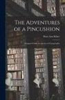 Mary Ann Kilner - The Adventures of a Pincushion: Designed Chiefly for the use of Young Ladies
