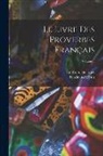 Le Roux De Lincy, Ferdinand Denis - Le Livre Des Proverbes Français; Volume 1