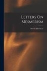 Harriet Martineau - Letters On Mesmerism
