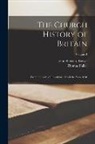 John Sherren Brewer, Thomas Fuller - The Church History of Britain: From the Birth of Jesus Christ Until the Year 1648; Volume 3