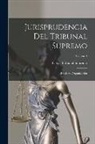 Cuba Tribunal Supremo - Jurisprudencia Del Tribunal Supremo: Desde Su Organización; Volume 4