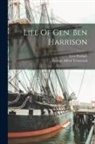Lew Wallace, George Alfred Townsend - Life Of Gen. Ben Harrison