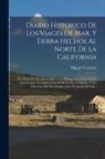 Miguel Costansó - Diario historico de los viages de mar, y tierra hechos al norte de la California: De orden del excellentissimo señor marques de Croix Virrey, Governad