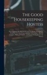 Anonymous - The Good Housekeeping Hostess: Entertainments for All Seasons and Occasions, Described in Detail by a Group of Accomplished Entertainers; Also the Co