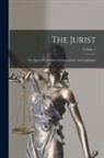 Anonymous - The Jurist; Or, Quarterly Journal of Jurisprudence and Legislation; Volume 1