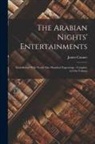James Conner - The Arabian Nights' Entertainments: Embellished With Nearly One Hundred Engravings: Complete in One Volume