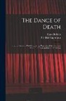 Hans Holbein, Friedrich Lippmann - The Dance of Death: The Full Series of Wood Engravings Reproduced in Phototype From The Proofs and Original Editions