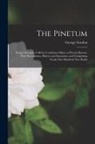 George Gordon - The Pinetum: Being a Synopsis of All the Coniferous Plants at Present Known, With Descriptions, History and Synonyms, and Comprisin