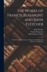 Francis Beaumont, John Fletcher, Alfred Rayney Waller - The Works of Francis Beaumont and John Fletcher: A Wife for a Month. the Lovers Progress. the Pilgrim. the Captain. the Prophetess