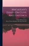 Charles Robert B. Gaston, Thomas Babington Macaulay Macaulay - Macaulay's Essays On Clive And Hastings