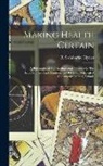 R. Swinburne (Reuben Swinburn Clymer - Making Health Certain; A Philosophical And Inspirational Treatise On The Establishment And Maintenance Of Health Through A Constructive Mental Attitud