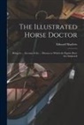Edward Mayhew - The Illustrated Horse Doctor: Being an ... Account of the ... Diseases to Which the Equine Race Are Subjected