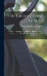 Percy Hetherington Fitzgerald - The Great Canal at Suez: Its Political, Engineering, and Financial History. With an Account of the Struggles of Its Projector, Ferdinand De Les