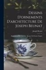 Beunat Joseph - Dessins D'ornements D'architecture De Joseph Beunat: Reproduction De L'ouvrage, Epoque Du Premier Empire