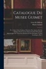 Léon De Milloué, France) Musée Guimet (Paris - Catalogue Du Musee Guimet: Pt. 1. Inde, Chine Et Japon, Precedee D'un Apercu Sur Les Religions De L'extreme Orient Et Suivie D'un Index Alphabeti