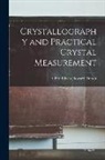 Alfred Edwin Howard Tutton - Crystallography and Practical Crystal Measurement