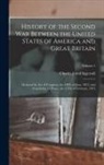 Charles Jared Ingersoll - History of the Second War Between the United States of America and Great Britain: Declared by Act of Congress, the 18Th of June, 1812, and Concluded b