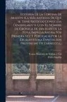 Pedro Marfilo, Tomás Ximénez de Embún Y Val - Historia De La Corona De Aragon (la Más Antigua De Que Se Tiene Noticia) Conocida Generalmente Con El Nombre De Crónica De San Juan De La Peña, Impres